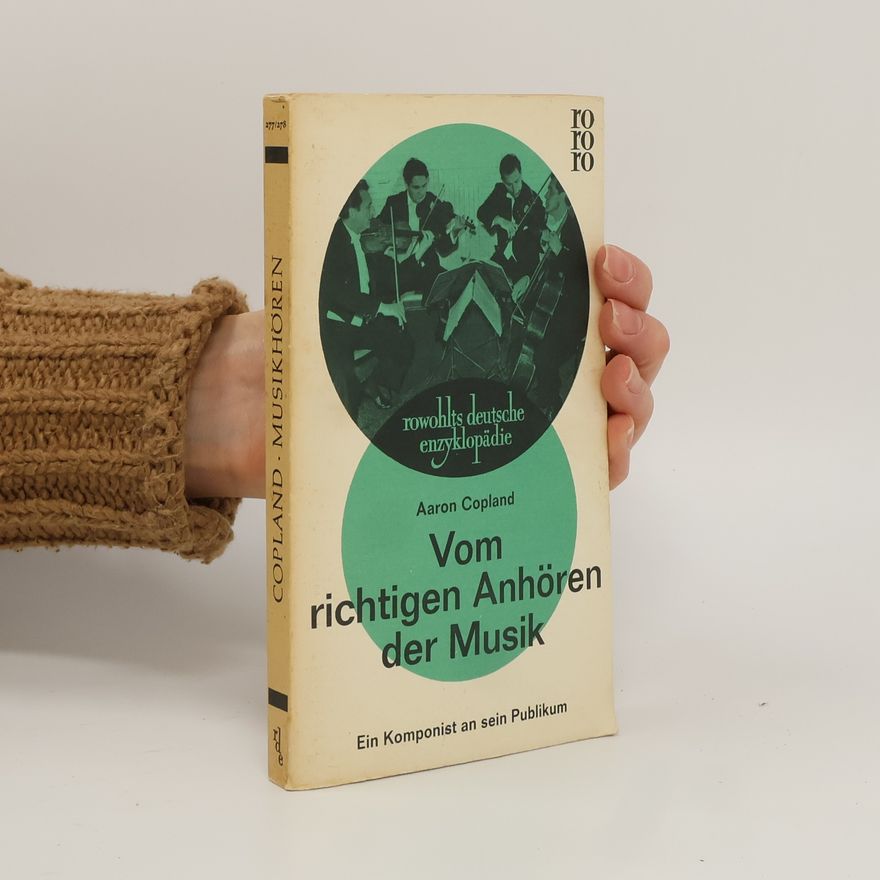 Aaron Copland Vom richtigen Anhören der Musik
