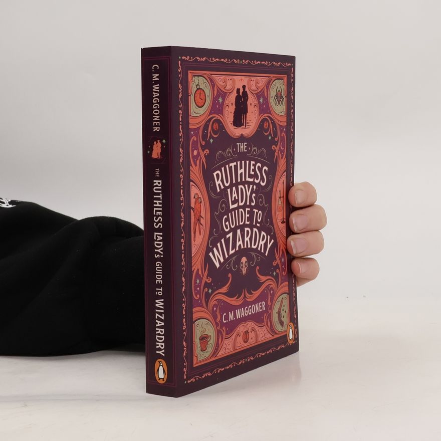 C. M. Waggoner The Ruthless Lady's Guide to Wizardry