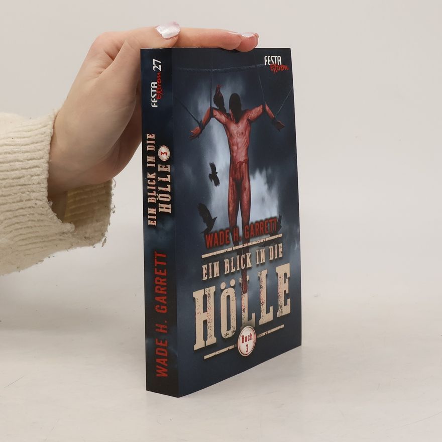 Wade H. Garrett Ein Blick in die Hölle - Buch 3