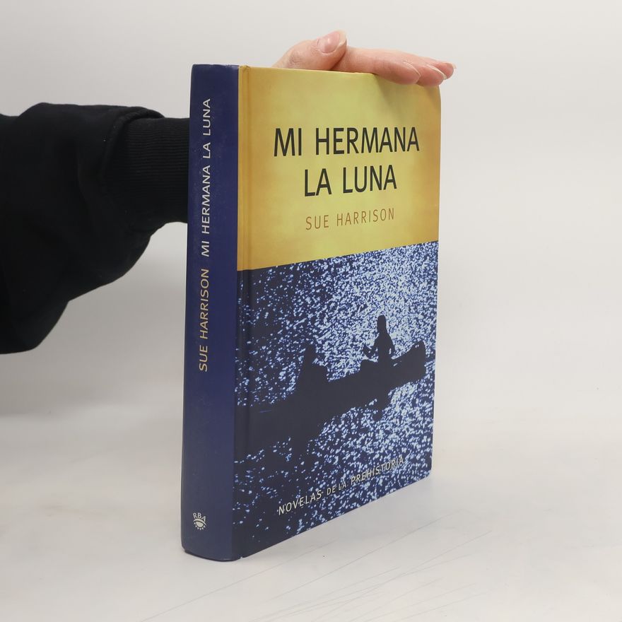 Sue Harrison Novelas de la prehistoria: Mi hermana la luna