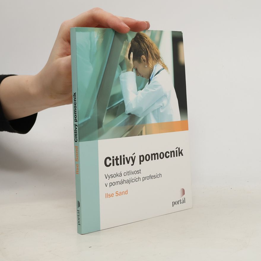 Markéta Kliková Citlivý pomocník : vysoká citlivost v pomáhajících profesích