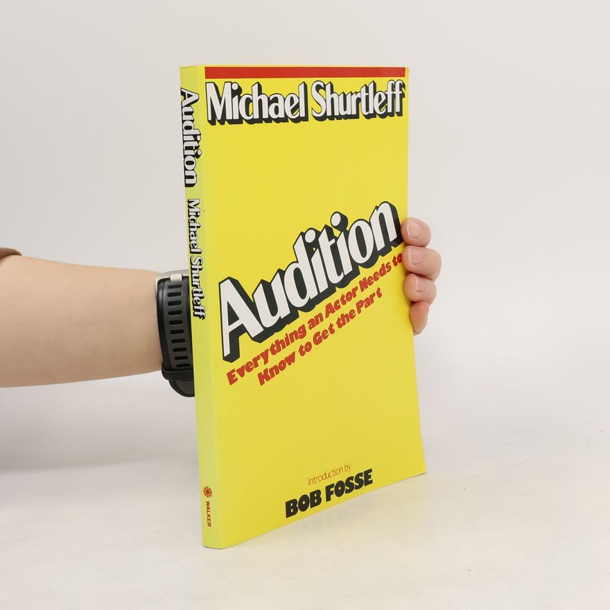 Michael Shurtleff Audition: Everything an Actor Needs to Know to Get the Part