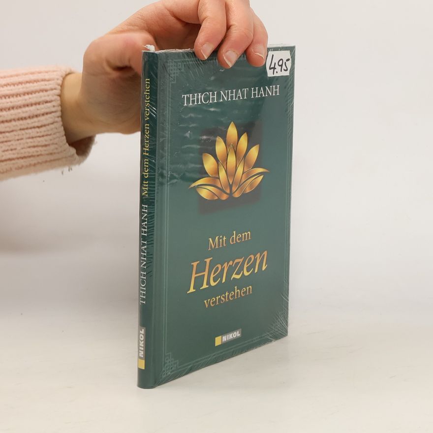 Thich Nhat Hanh Mit dem Herzen verstehen