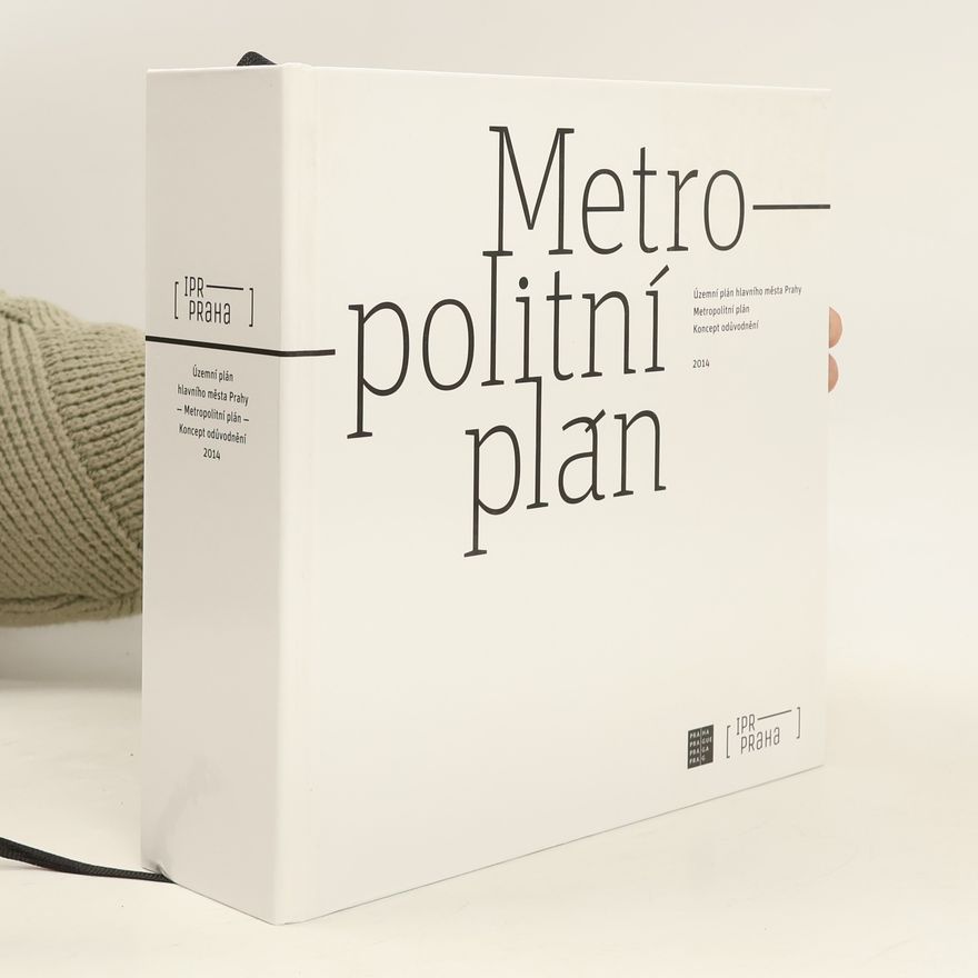 Jan Špilar Územní plán hlavního města Prahy. Metropolitní plán. Koncept odůvodnění