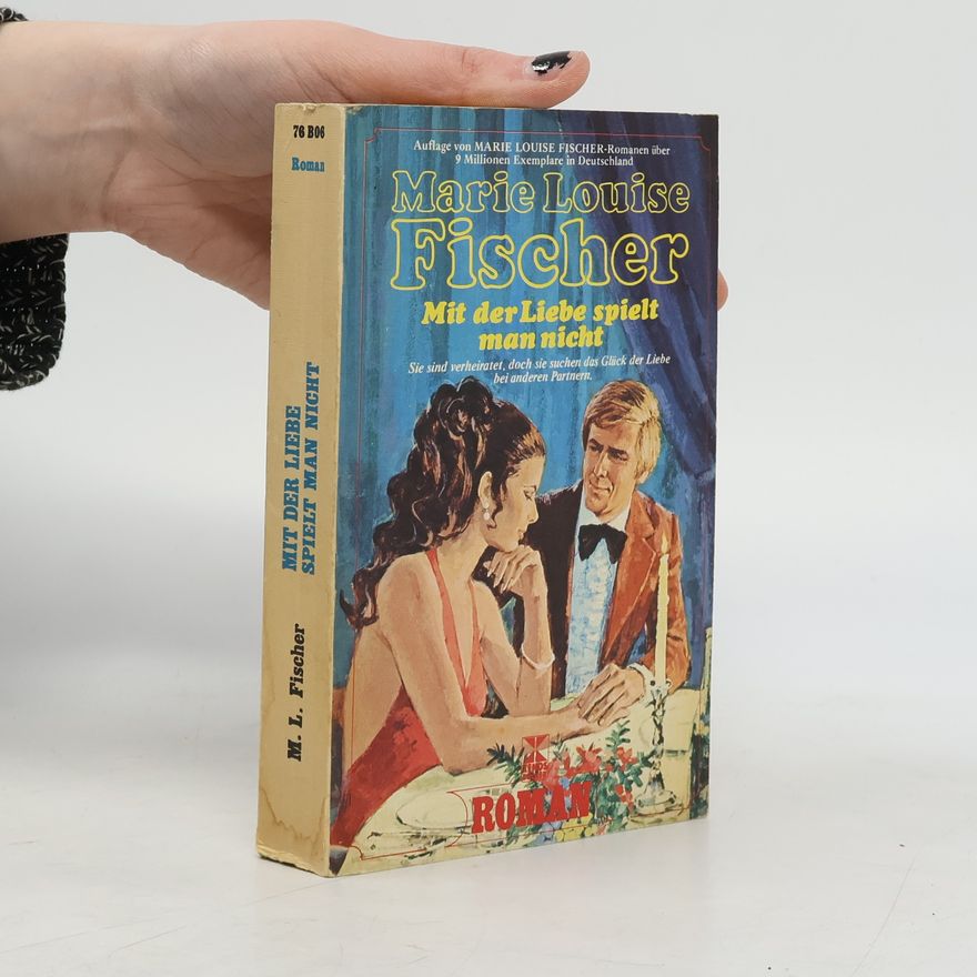 Marie Louise Fischer Mit der Liebe spielt man nicht