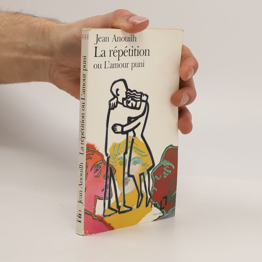 Jean Anouilh La répétition, ou, L'amour puni