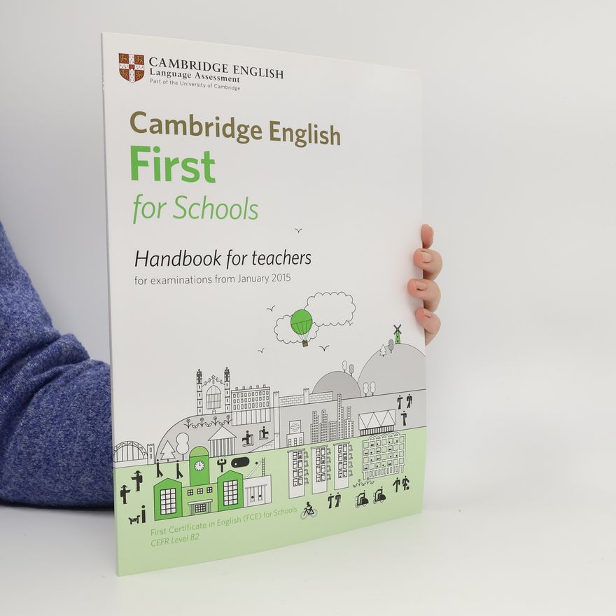 Various authors Cambridge English First for Schools. Handbook for teachers
