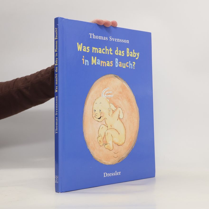 Thomas Svensson Was macht das Baby in Mamas Bauch?