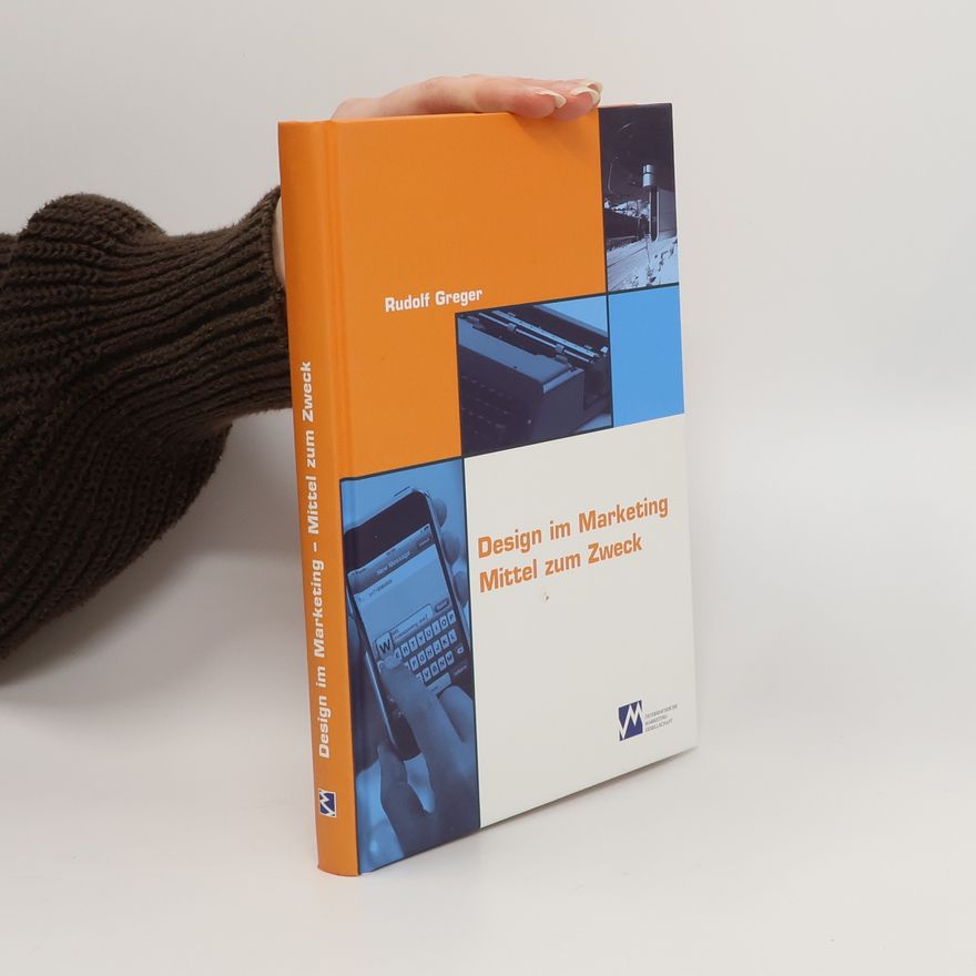 Rudolf Greger Design im Marketing - Mittel zum Zweck