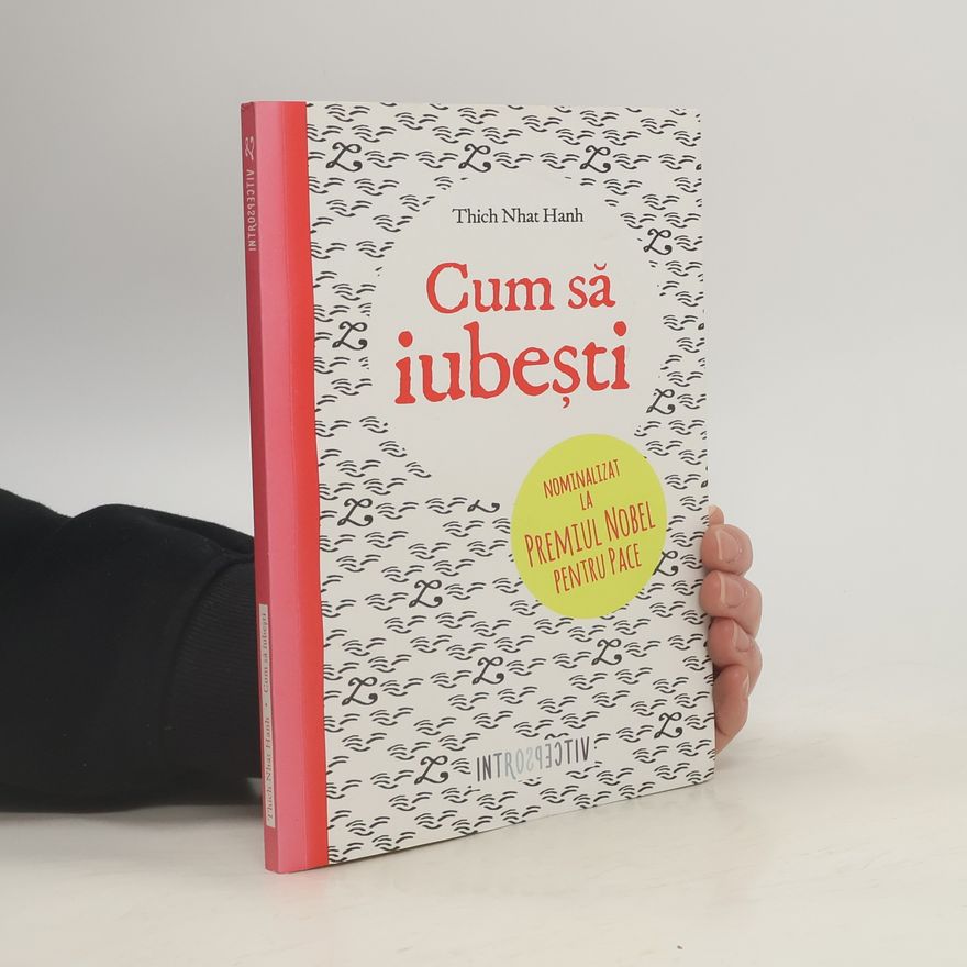 Thích Nhất Hạnh Cum să iubești