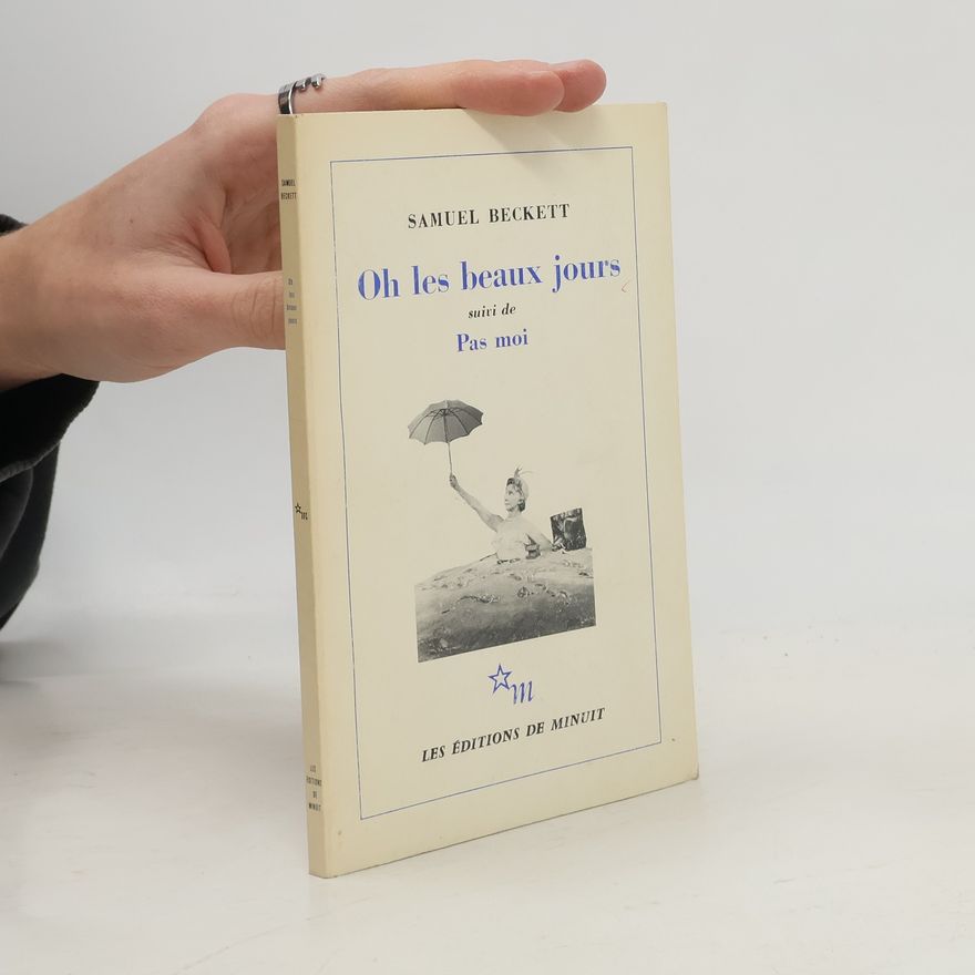 Samuel Beckett Oh les beaux jours, suivi de Pas moi