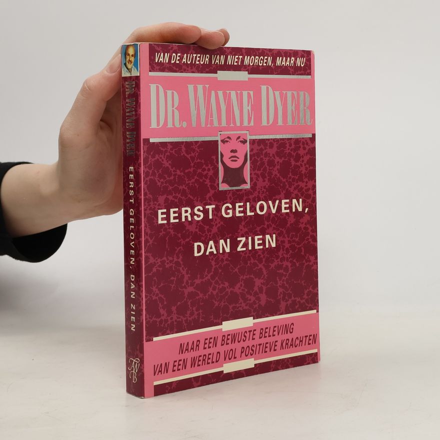 Wayne Walter Dyer Eerst geloven, dan zien