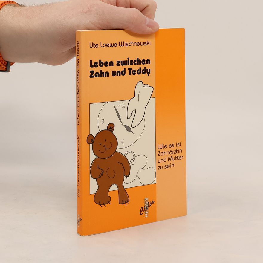 Ute Loewe Wischnewski Zwischen Zahn und Teddy