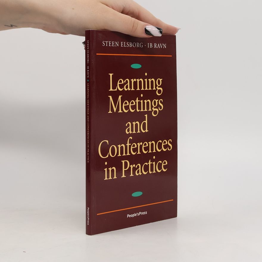 Steen Elsborg Learning Meetings and Conferences in Practice
