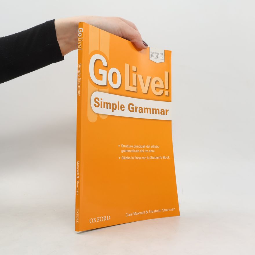 Clare Maxwell Go Live! Simple Grammar. Level 1-3. Per la scuola media. Con espansione online
