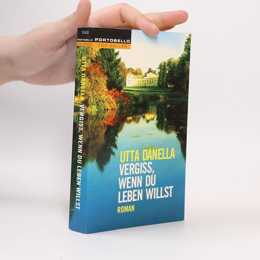 Utta Danella Vergiß, wenn du leben willst