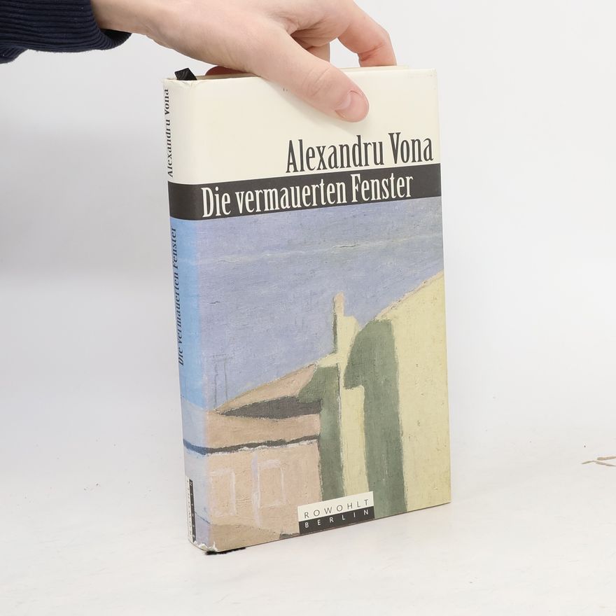 Alexandru Vona Die vermauerten Fenster. Roman