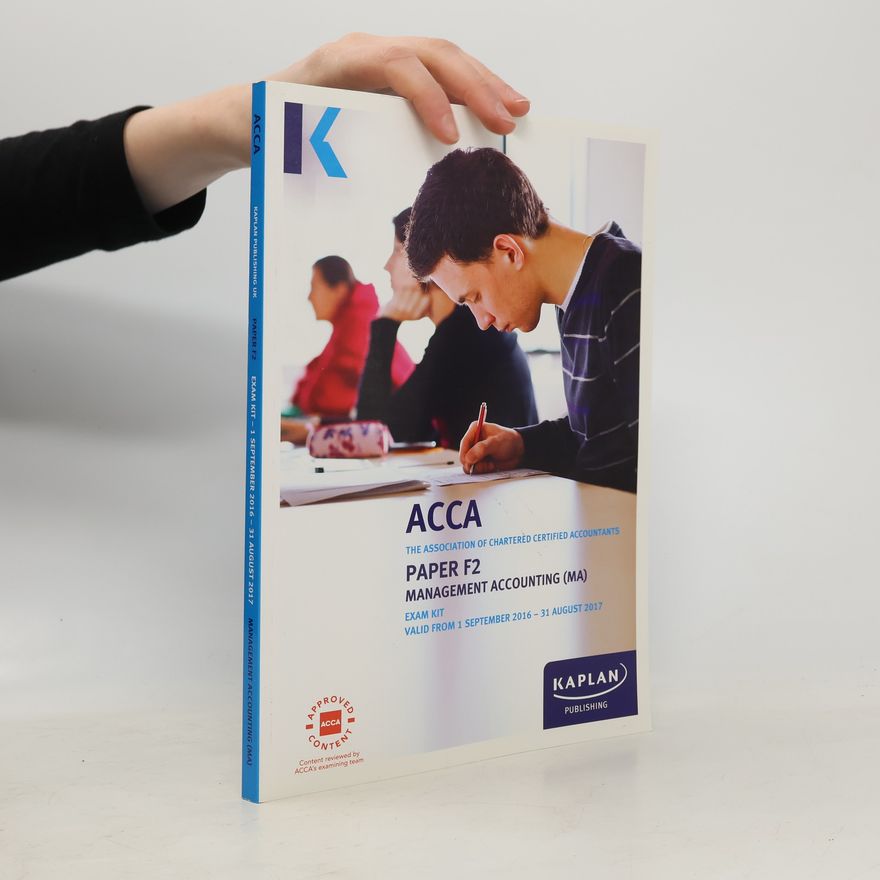 Association of Chartered Certified Accountants (ACCA) ACCA Paper F2 Management Accounting - Exam Kit: Valid From 1 September 2016 - 31 August 2017