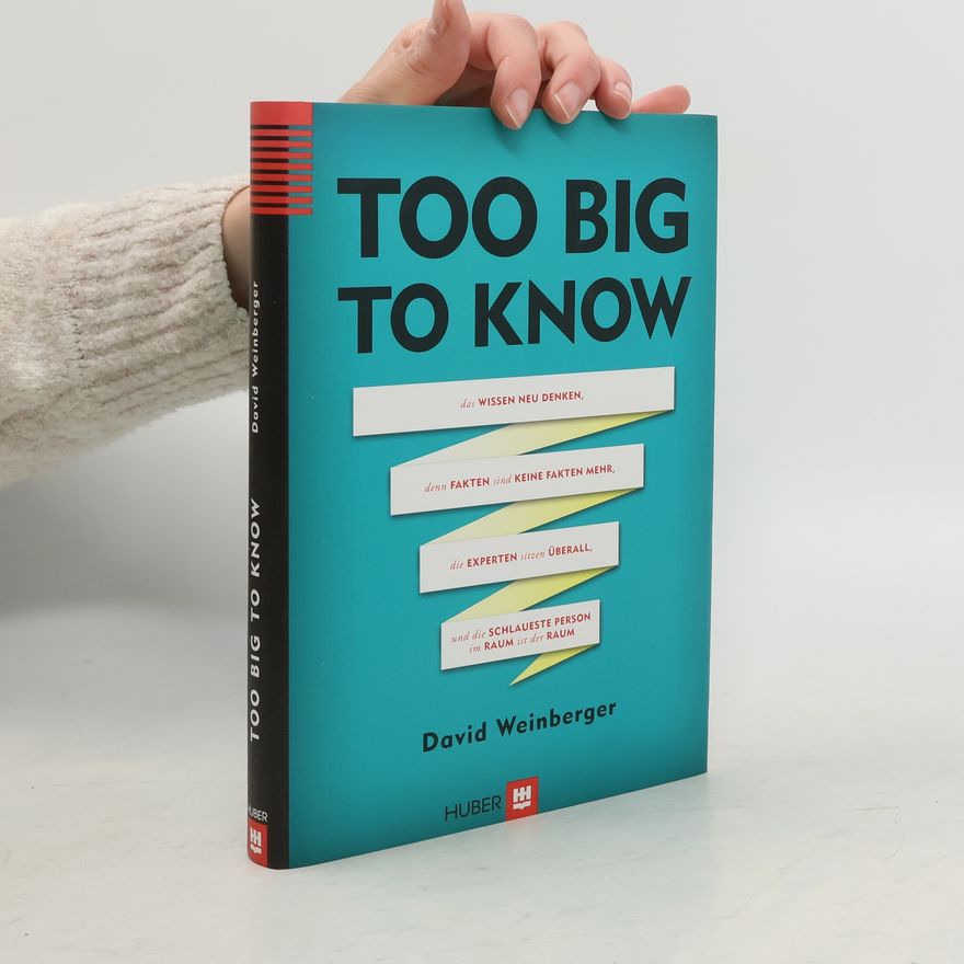David Weinberger Too Big to Know