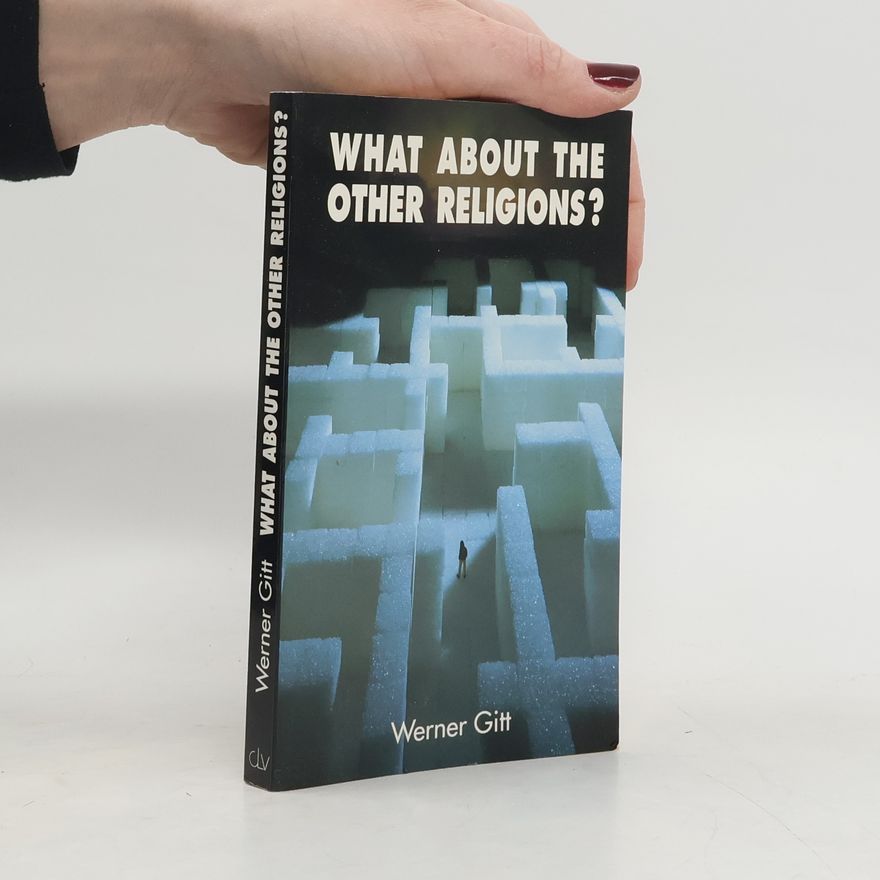 Werner Gitt What about the Other Religions?