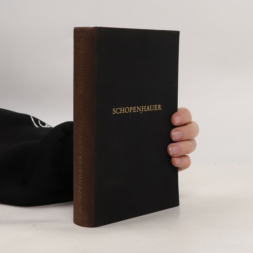 Arthur Schopenhauer Urwille und Welterlösung