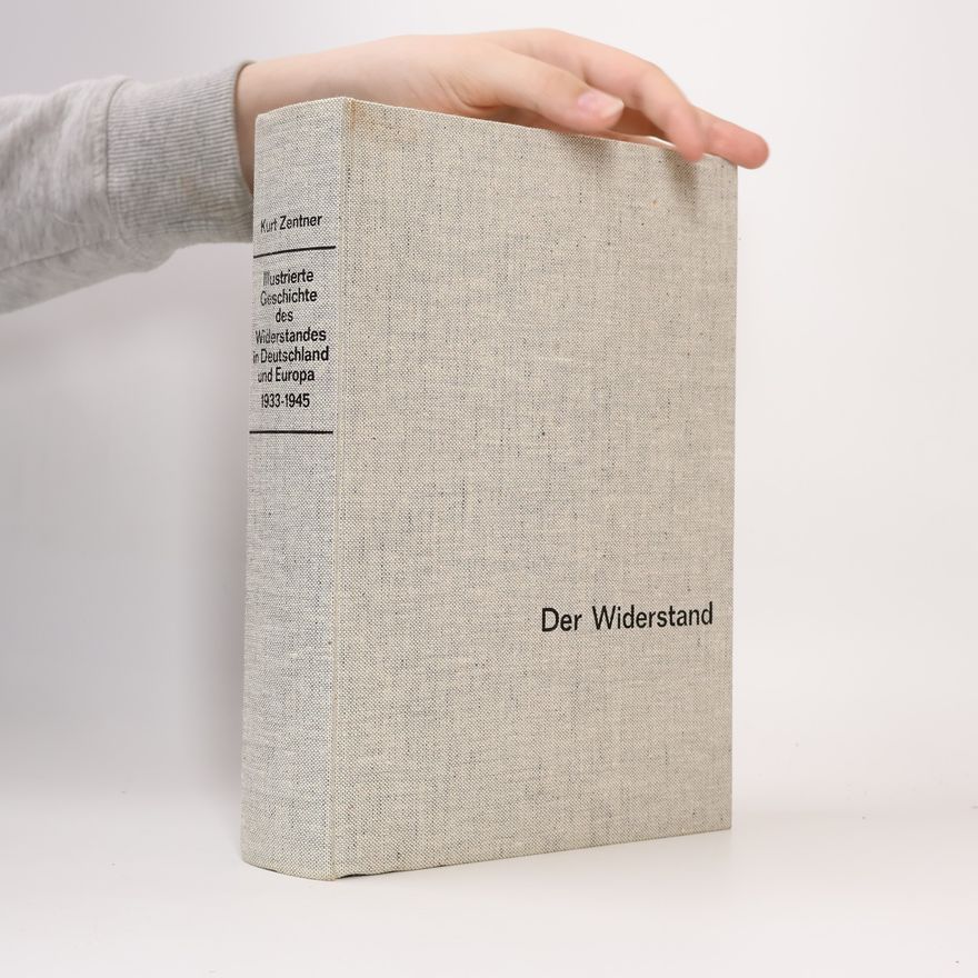 Kurt Zentner Illustrierte Geschichte des Widerstandes in Deutschland und Europa 1933-1945