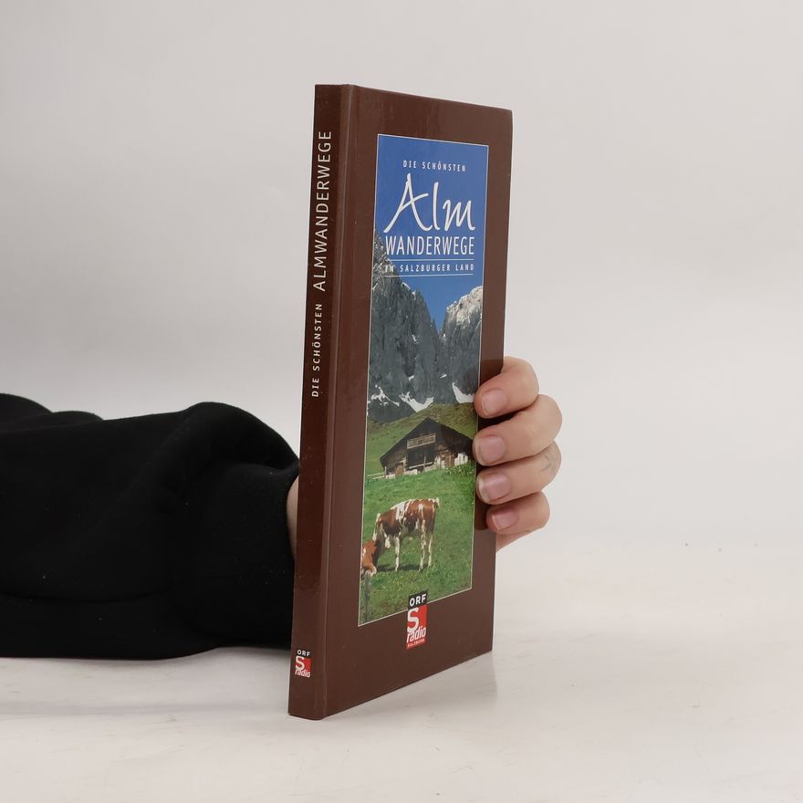 Herbert Gschwendtner Die schönsten Almwanderwege im Salzburger Land
