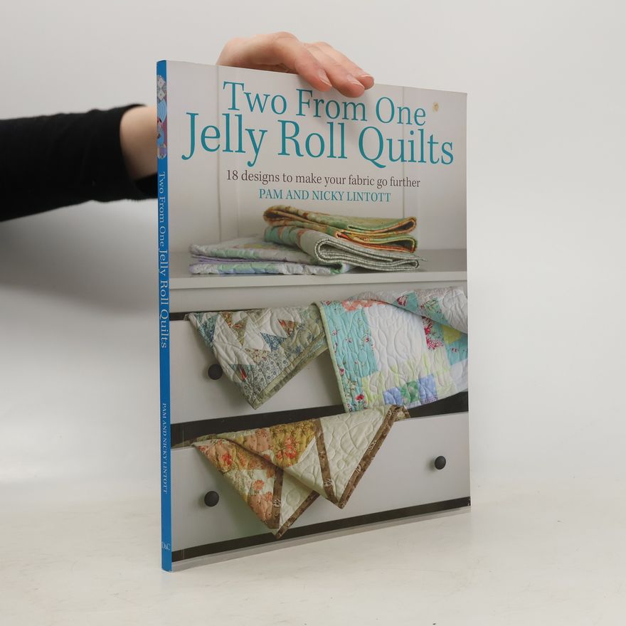 Nicky Lintott Two From One Jelly Roll Quilts
