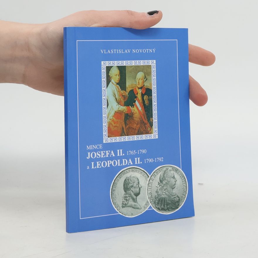 Vlastislav Novotný Mince Josefa II. 1765-1790 a Leopolda II. 1790-1792