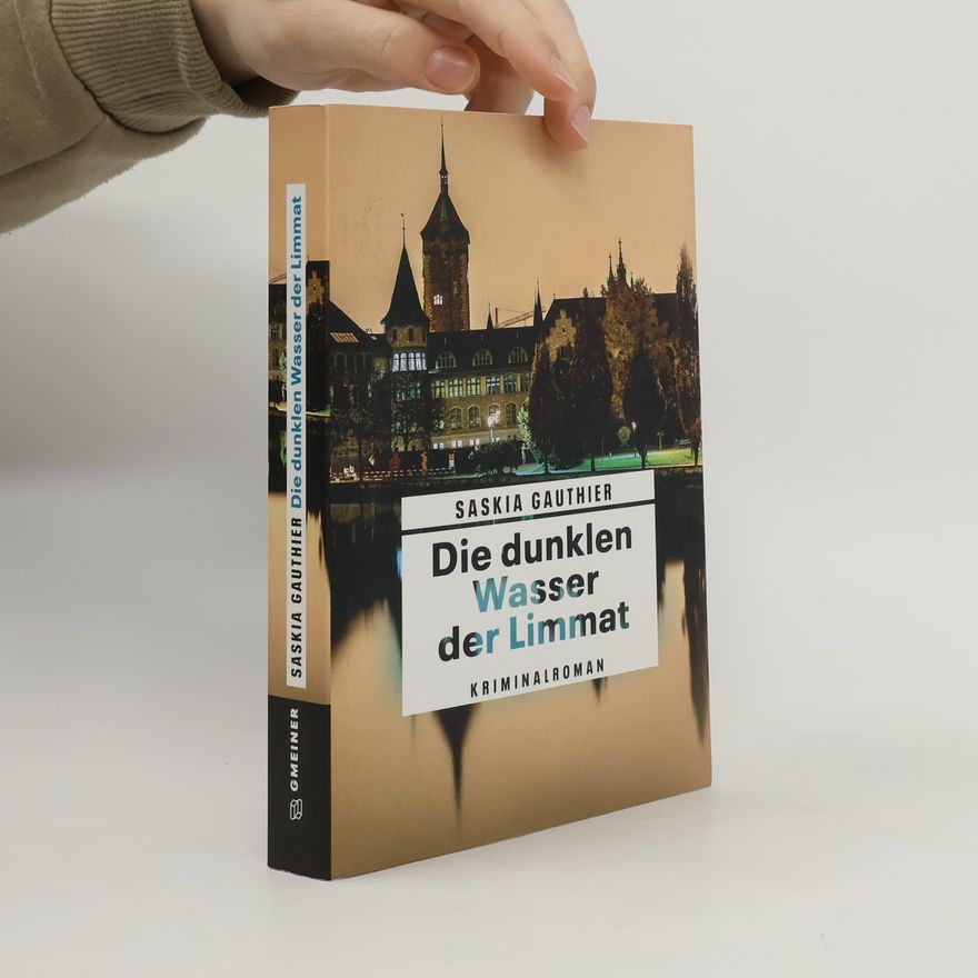Saskia Gauthier Die dunklen Wasser der Limmat