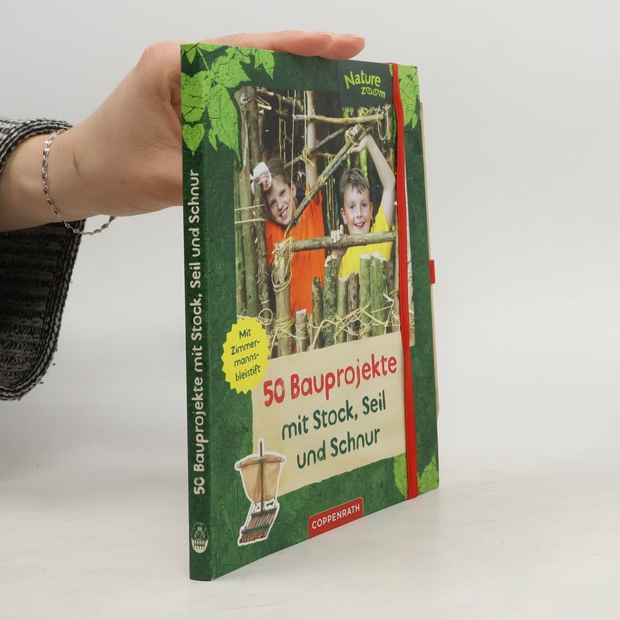 Barbara Wernsing-Bottmeyer 50 Bauprojekte mit Stock, Seil und Schnur
