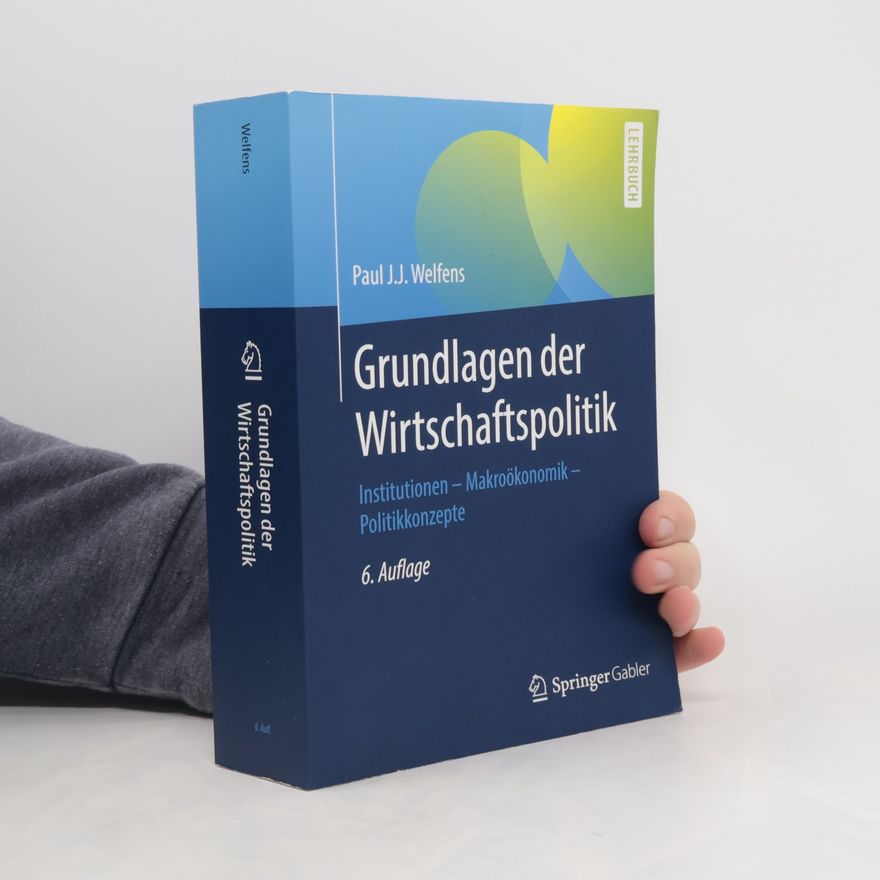 Paul J. J. Welfens Grundlagen der Wirtschaftspolitik