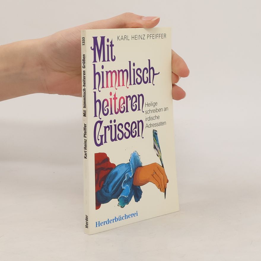 Karl Heinz Pfeiffer Mit himmlisch-heiteren Grüssen
