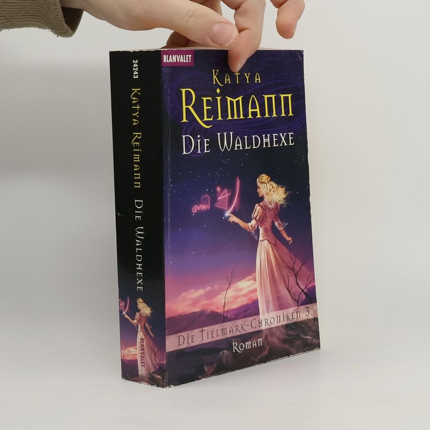 Katya Reimann Die Waldhexe. Roman