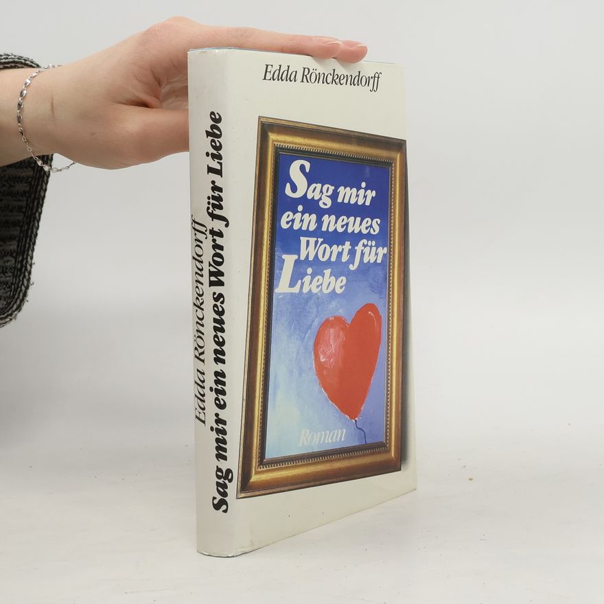 Edda Rönckendorff Sag mir ein neues Wort für Liebe
