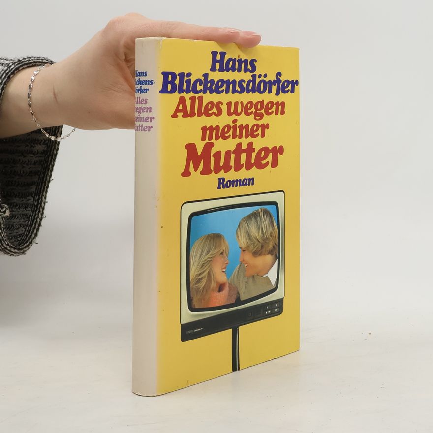 Hans Blickensdörfer Alles wegen meiner Mutter