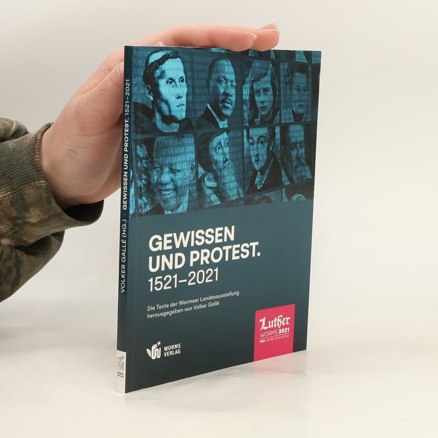 Volker Gallé Gewissen und Protest. 1521 - 2021