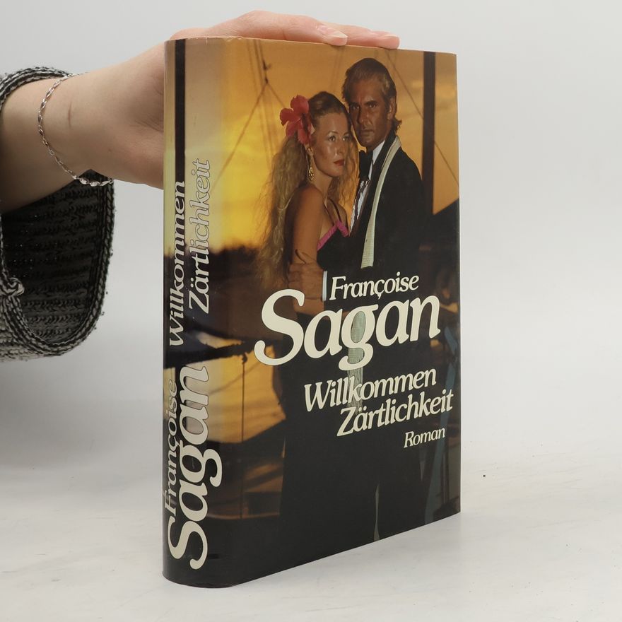 Françoise Sagan Willkommen Zärtlichkeit