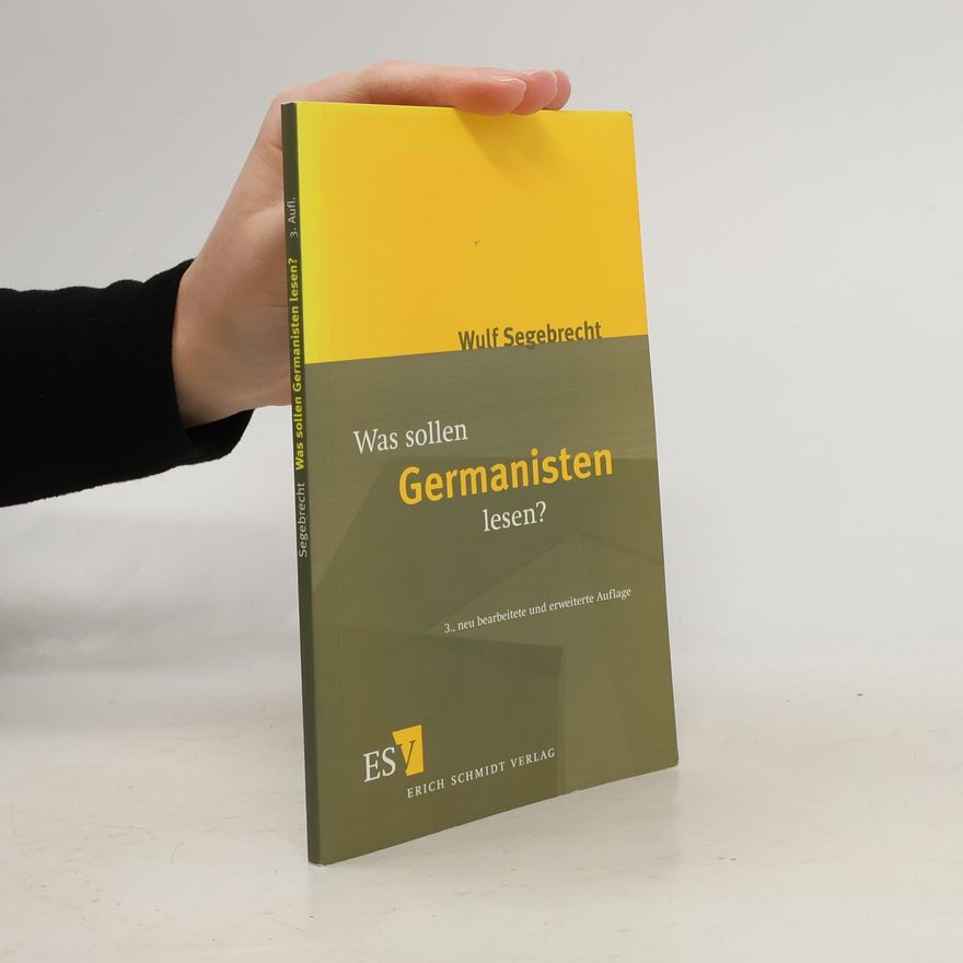 Wulf Segebrecht Was sollen Germanisten lesen?