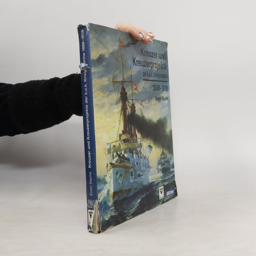 Erwin F. Sieche Kreuzer und Kreuzerprojekte der k.u.k. Kriegsmarine