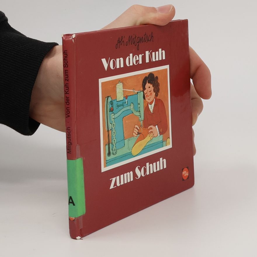 Ali Mitgutsch Von der Kuh zum Schuh