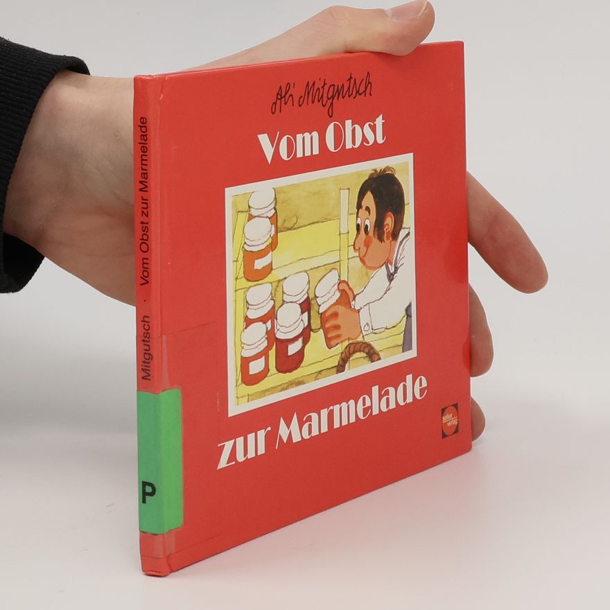 Ali Mitgutsch Vom Obst zur Marmelade