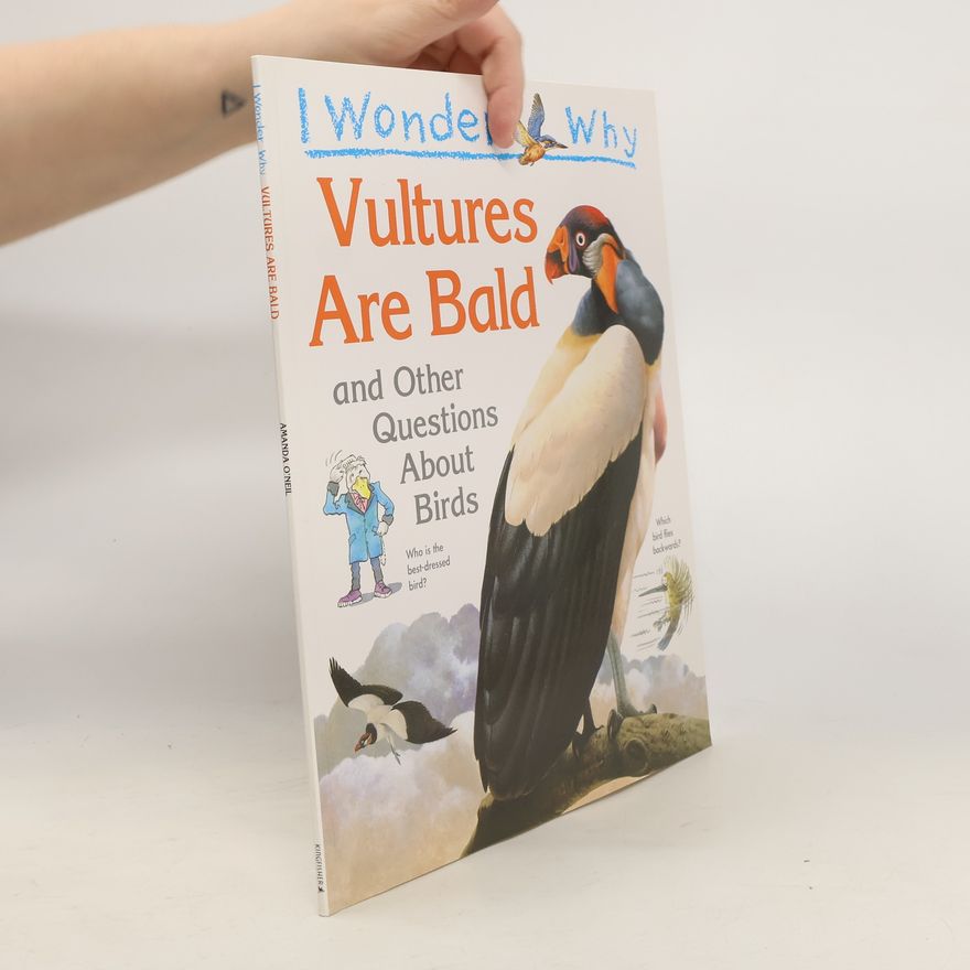 Amanda O´Neill I Wonder Why Vultures Are Bald and Other Questions About Birds