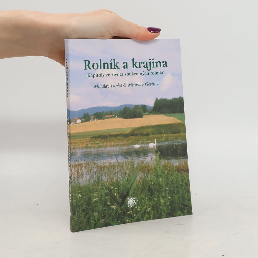 Miroslav Gottlieb Rolník a krajina: Kapitoly ze života soukromých rolníků