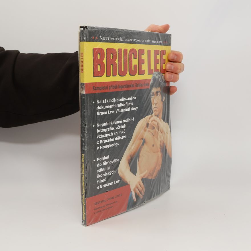 John Little Bruce lee. Kompletní příběh legendárního Zlatého draka