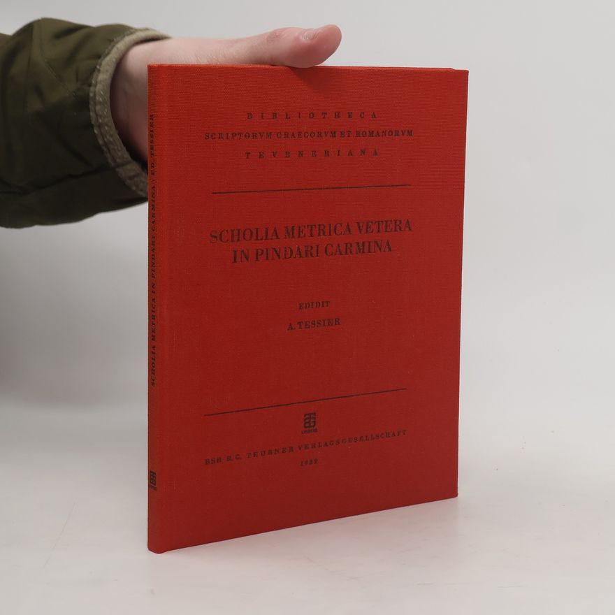 Andrea Tessier Bibliotheca Scriptorum Graecorum et Romanorum Teubneriana: Scholia metrica vetera in Pindari carmina