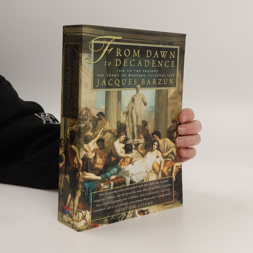 Jacques Barzun From Dawn to Decadence