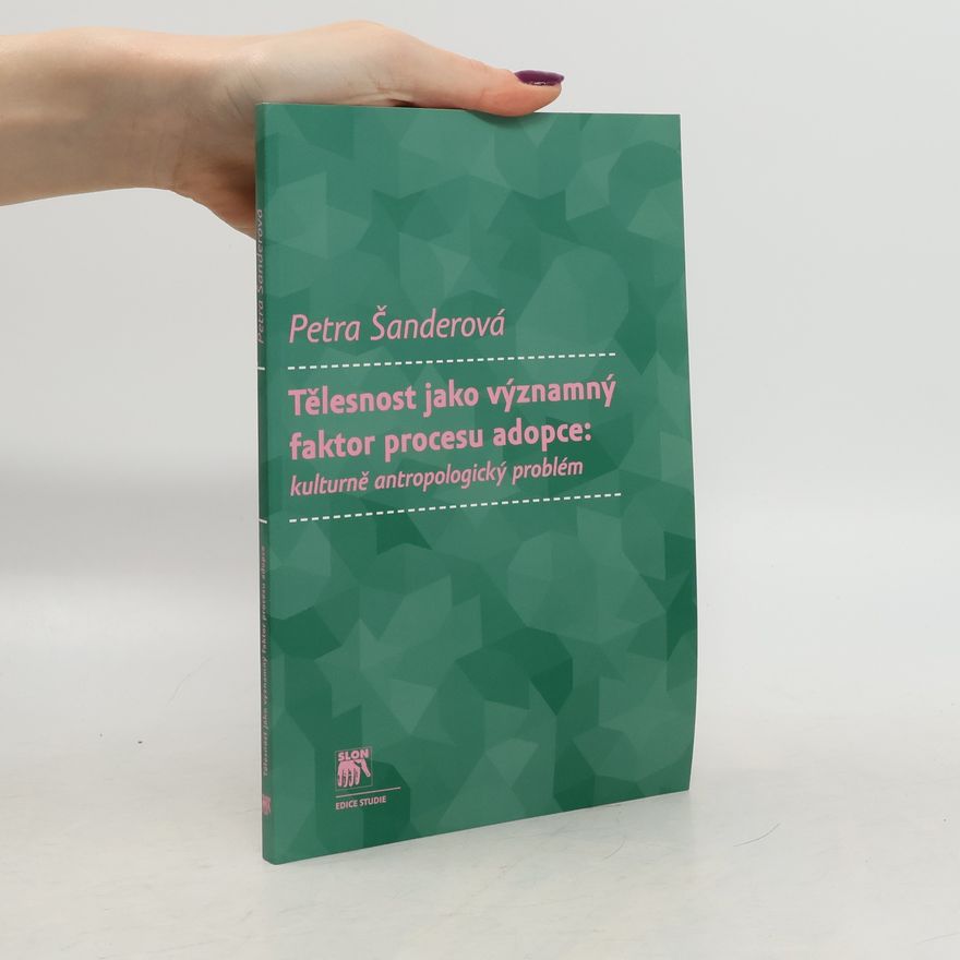 Petra Sander Tělesnost jako významný faktor procesu adopce: kulturně antropologický problém