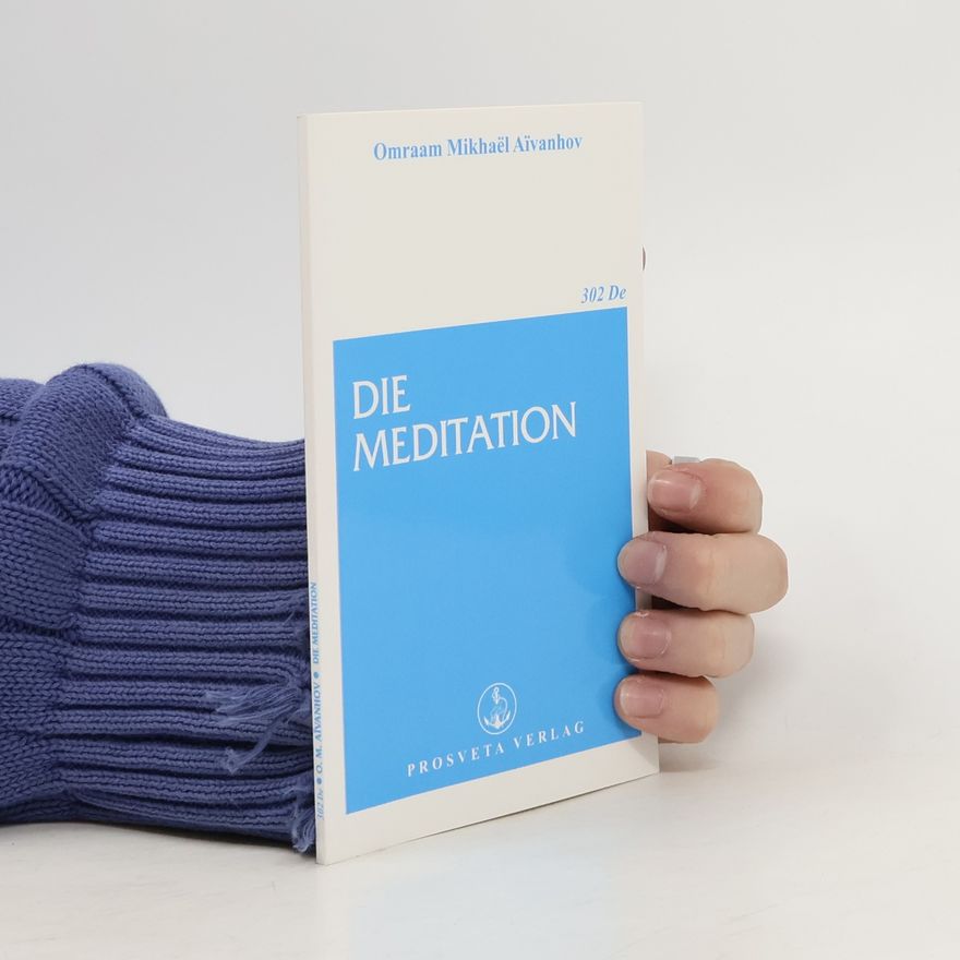 Omraam Mikhaël Aivanhov Die Meditation