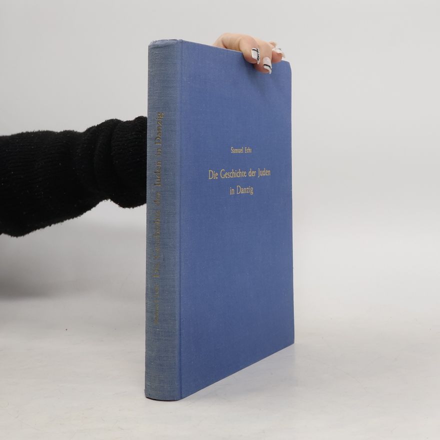 Samuel Echt Die Geschichte der Juden in Danzig